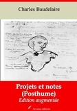 Charles Baudelaire - Projets et notes (Posthume) – suivi d'annexes - Nouvelle édition 2019.