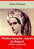 Alfred de Musset - Théâtre français : reprise de Bajazet – suivi d'annexes - Nouvelle édition 2019.