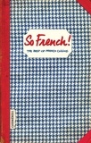 Sonia Ezgulian - So french ! - The best of french cuisine.