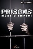 Michel Laentz - Prisons : mode d'emploi.