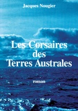 Jacques Nougier - Les Corsaires des Terres Australes.