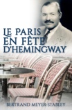 Bertrand Meyer-Stabley - Le Paris en fête d'Hemingway.
