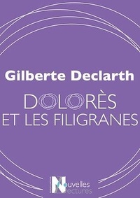 Gilberte Declarth - Dolorès et les filigranes.