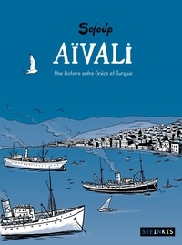  Soloup - Aïvali - Une histoire entre Grèce et Turquie.