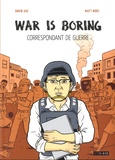 Axe David et Matt Bors - War is boring - Correspondondant de guerre.