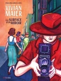 Paulina Spucches - Vivian Maier - À la surface d'un miroir.
