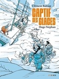Clément Baloup et Hugo Stephan - Captif des glaces.