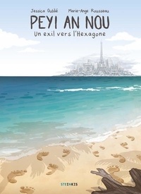 Jessica Oublié et Marie-Ange Rousseau - Peyi an nou - Un exil vers l'Hexagone.