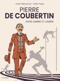 Didier Pagot et Xavier Bétaucourt - Coubertin, entre ombre et lumière.