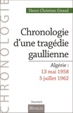 Henri-Christian Giraud - Chronologie d'une tragédie gaullienne - Algérie : 13 mai 1958-5 juillet 1962.