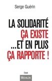 Serge Guérin - La solidarité ça existe... Et en plus ça rapporte !.