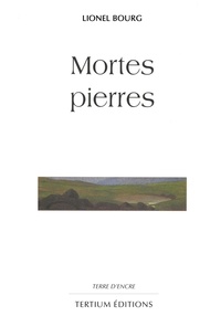 Lionel Bourg - Mortes pierres.