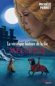 Michèle Perret - La véridique histoire de la fée Melusine.