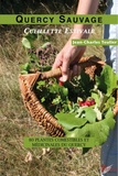 Jean-Charles Teulier - Quercy Sauvage - Cueillette estivale : 80 plantes comestibles et médicinales du Quercy.