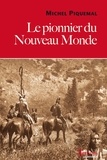 Michel Piquemal - Le pionnier du Nouveau Monde.
