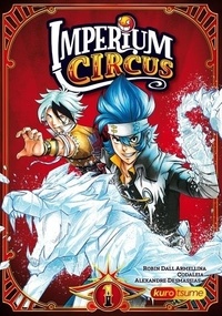 Robin Dall Armellina et  Codaleia - Imperium Circus Tome 1 : Le cique du Chapelier.