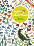 Olivia Cosneau - Mon cahier nature - Au temps des dinosaures.