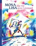 Eva Bensard et Pierre-Emmanuel Lyet - Mona Lisa, ma vie avec Léonard.