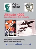 Cajus Bekker - Altitude 4000 - Journal de guerre de la Luftwaffe.
