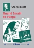 Charles Lesca - Quand Israël se venge.
