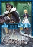 Yu Okano et Haiji Nakasone - The Unwanted Undead Adventurer Tome 5 : .