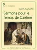 Saint Augustin Saint Augustin - Sermons pour le temps de Carême.
