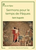 Saint Augustin Saint Augustin - Sermons pour le temps de Pâques.