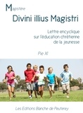 Pie Xi Pie Xi - Divini illius magistri - Lettre encyclique sur l'éducation chrétienne de la jeunesse.
