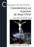 Alphonse Marie De Liguori et Saint Alphonse de Liguori - Considérations sur la passion de Jésus-Christ.