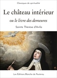 Thérèse D'Avila - Le château intérieur - ou le livre des demeures.