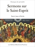 Saint Jean d'Avila - Sermons sur le Saint-Esprit.