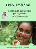 Pape François - Chère Amazonie - Exhortation apostolique post-synodale sur l'Amazonie.