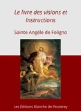 Sainte Angèle de Foligno - Le livre des visions et instructions.