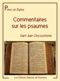 Saint Jean Chrysostome et J. Bareille - Commentaires sur les psaumes.