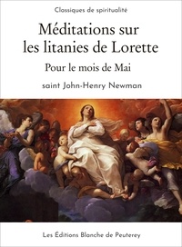 John Henry Newman - Méditations sur les litanies de Lorette, pour le mois de mai.