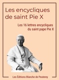 Saint Pie X - Les encycliques de saint Pie X.