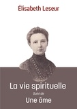 Elisabeth Leseur - La vie spirituelle - Suivi de Une âme.