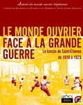  GREMMOS - Le monde ouvrier face à la Grande Guerre - Le bassin de Saint-Etienne de 1910 à 1925.