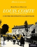 Marie-France Marcuzzi - Louis Comte et le soleil de sa vie - L'oeuvre des enfants à la montagne.