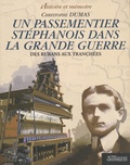 Christophe Dumas - Un passementier stéphanois dans la Grande Guerre - Des rubans aux tranchées.