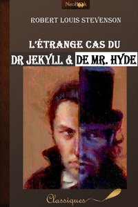 Robert Louis Stevenson - L’étrange cas du Dr Jekyll et de Mr Hyde.