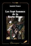 Anatole France - Les Sept femmes de la Barbe-bleue - Et autres contes merveilleux.