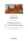 Fabrice Hadjadj - Puisque tout est en voie de destruction.