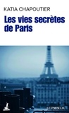 Katia Chapoutier - Les Vies secrètes de Paris.