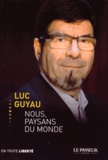 Luc Guyau - Nous, paysans du monde.