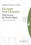 Pierre-Yves Le Priol - En route vers Chartres - Dans les pas de Charles Péguy.