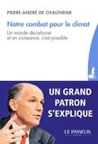 Pierre-André de Chalendar - Notre combat pour le climat - Un monde décarboné et en croissance, c'est possible.