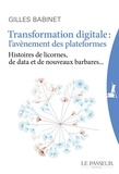 Gilles Babinet - Transformation digitale : l'avènement des plateformes - Histoires de licornes, de data et de nouveaux barbares....