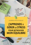 Laurence Roux-Fouillet - J'apprends à gérer le stress pour retrouver mon équilibre.