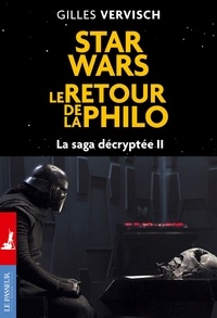 Gilles Vervisch - Star wars, le retour de la philo - La saga décryptée, Tome 2.